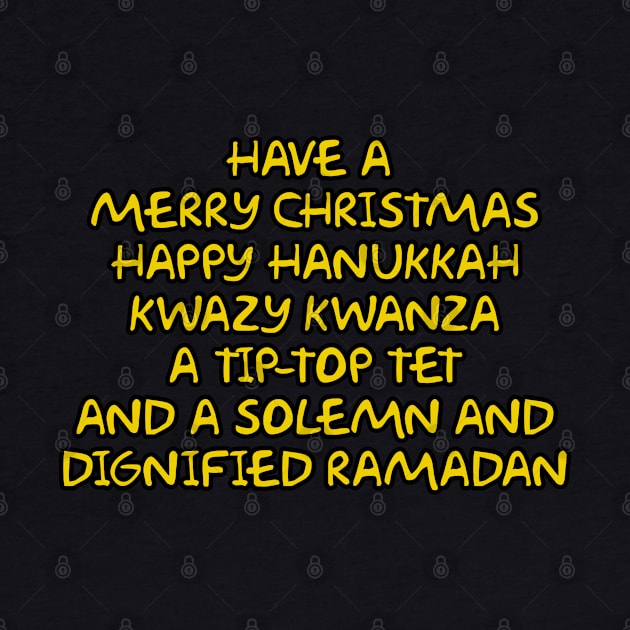 Merry Christmas, Happy Hanukkah, Kwazy Kwanza, Tip-Top Tet and dignified Ramadan by Way of the Road